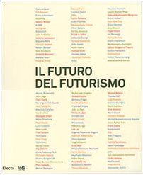 Seller image for Il futuro del futurismo. Catalogo della mostra (Bergamo, 21 settembre 2007-24 febbraio 2008). Ediz. illustrata for sale by MULTI BOOK