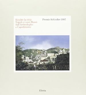 Image du vendeur pour Premio Schindler 1997. Risalire la citt. Napoli e i suoi musei, dal Nazionale a Capodimonte mis en vente par MULTI BOOK