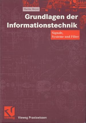 Grundlagen der Informationstechnik - Signale, Systeme und Filter ; mit 33 Tabellen