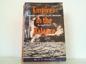 Bild des Verkufers fr Empires in the Balance - Japanese and Allied Pacific Strategies to April 1942. zum Verkauf von Antiquariat Ehbrecht - Preis inkl. MwSt.