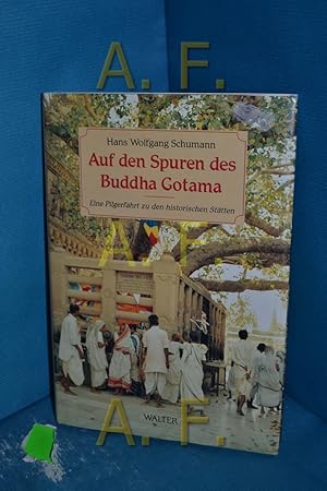 Bild des Verkufers fr Auf den Spuren des Buddha Gotama : eine Pilgerfahrt zu den historischen Sttten. zum Verkauf von Antiquarische Fundgrube e.U.