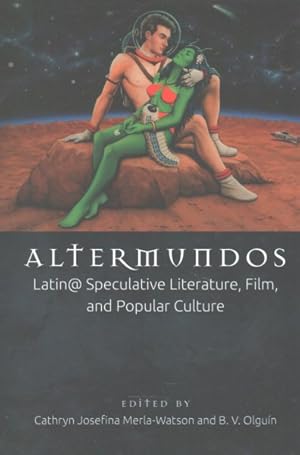 Seller image for Altermundos : Latin@ Speculative Literature, Film, and Popular Culture for sale by GreatBookPricesUK