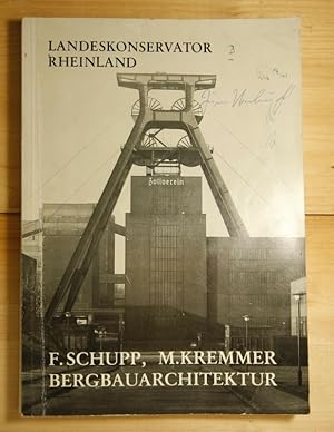 F. Schupp, M. Kremmer Bergbauarchitektur 1919-1974 Arbeitsheft 13 Hrsg.: Landeskonservator Rheinland