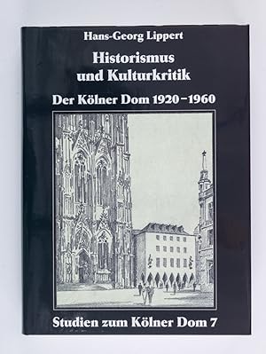 Bild des Verkufers fr Historismus und Kulturkritik: Der Klner Dom 1920-1960 (Studien zum Klner Dom) zum Verkauf von artbook-service
