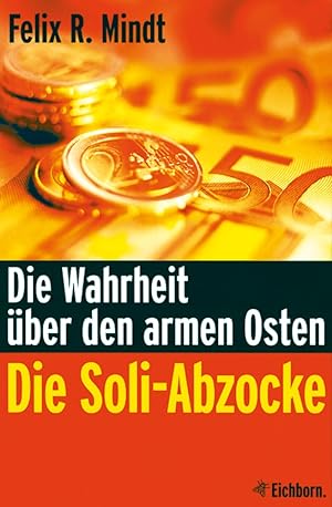 Seller image for Die Soli-Abzocke: Die Wahrheit ber den armen Osten for sale by artbook-service