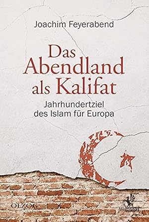 Imagen del vendedor de Das Abendland als Kalifat: Jahrhundertziel des Islam fr Europa a la venta por artbook-service