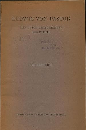 Ludwig von Pastor. Denkschrift an den 70. Geburtstag. Zum 40. Jahrestag des erstmaligen Erscheine...