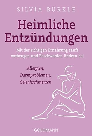 Bild des Verkufers fr Heimliche Entzndungen: Mit der richtigen Ernhrung sanft vorbeugen und Beschwerden lindern bei Allergien, Darmproblemen, Gelenkschmerzen zum Verkauf von artbook-service