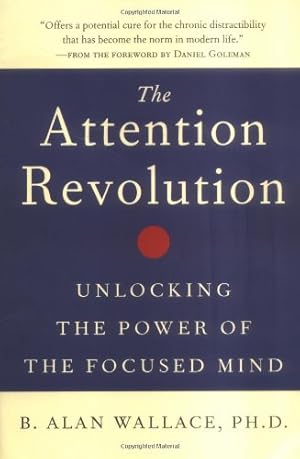 Imagen del vendedor de The Attention Revolution: Unlocking the Power of the Focused Mind by Wallace, B. Alan [Paperback ] a la venta por booksXpress