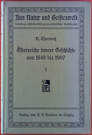 Bild des Verkufers fr Aus Natur und Geisteswelt: 242. Bndchen. sterreichs innere Geschichte von 1848 bis 1907 - I. Die Vorherrschaft der Deutschen. zum Verkauf von biblion2