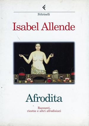 Afrodita. Racconti, ricette e altri afrodisiaci