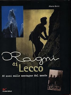 Ragni di Lecco. 50 anni sulle montagne del mondo