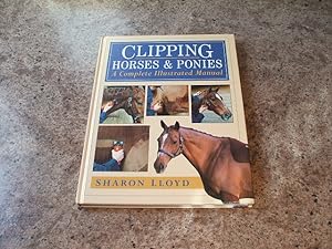 Clipping, Horses and Ponies, A Complete Illustrated Manual