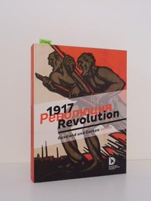 1917 Revoljucija = 1917 Revolution. Russland und Europa. Katalog für das Deutsche Historische Mus...