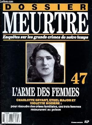 Image du vendeur pour Dossier meurtre Enqutes sur les grands crimes de notre temps N 47 L'arme des femmes Sommaire: Mnage  trois, Arsenic et viandox, Drle de cuisine, Le choix de la mnagre, L'affaire Nozire, La belle irlandaise. mis en vente par Le-Livre