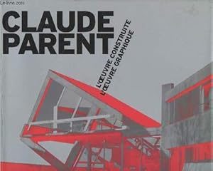 Bild des Verkufers fr Claude Parent : L'oeuvre construite - L'oeuvre graphique zum Verkauf von Le-Livre