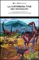 Seller image for La misteriosa fine dei dinosauri. Come le grandi estinzioni hanno modificato la vita sulla Terra for sale by MULTI BOOK