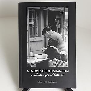 Memories of Old Shanghai : A Collection of Oral Histories (Signed)