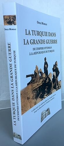 La Turquie Dans la Grande Guerre - De l'Empire Ottoman à la République de Turquie