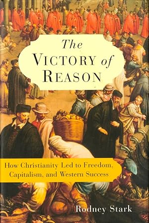 Imagen del vendedor de The Victory of Reason: How Christianity Led to Freedom, Capitalism, and Western Success a la venta por Kenneth Mallory Bookseller ABAA