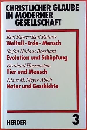 Seller image for Christlicher Glaube in moderner Gesellschaft. TEILBAND 3. Weltall - Erde - Mensch. Evolution und Schpfung. Tier und Mensch. Natur und Geschichte. Enzyklopoische Bibliothek in 30 Teilbnden. for sale by biblion2