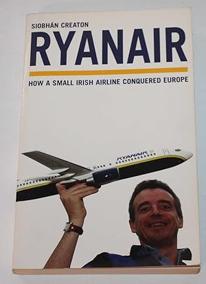 Image du vendeur pour Ryanair: How a Small Irish Airline Conquered Europe mis en vente par H4o Books