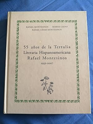 Imagen del vendedor de 55 aos de la Tertulia Literaria Hispanoamericana Rafael Montesinos : 1952-2007 a la venta por Perolibros S.L.