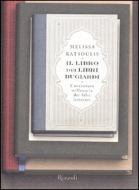 Seller image for Il libro dei libri bugiardi. L'avventura millenaria dei falsi letterari for sale by MULTI BOOK