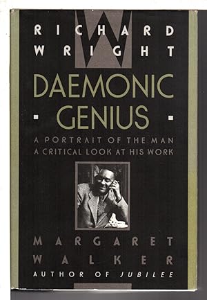 Image du vendeur pour RICHARD WRIGHT: DAEMONIC GENIUS : A Portrait of the Man a Critical Look at His Work. mis en vente par Bookfever, IOBA  (Volk & Iiams)