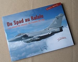 Imagen del vendedor de DU SPAD AU RAFALE LES AVIONS DE CHASSES DE L'ARMEE FRANCAISE EN IMAGES (French Edition) a la venta por Benot HENRY