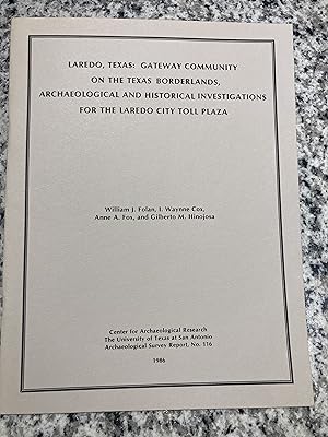 Seller image for Laredo, Texas: Gateway Community of the Texas Borderlands, Archaeological and Historical Investigations for the Laredo City Toll Plaza for sale by TribalBooks