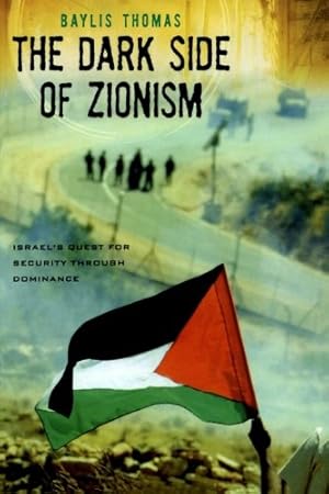 Immagine del venditore per The Dark Side of Zionism: The Quest for Security through Dominance by Thomas, Baylis [Paperback ] venduto da booksXpress