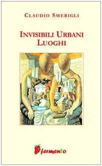 Immagine del venditore per Invisibili urbani luoghi venduto da MULTI BOOK