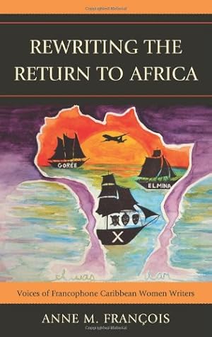 Bild des Verkufers fr Rewriting the Return to Africa: Voices of Francophone Caribbean Women Writers by François, Anne M. [Hardcover ] zum Verkauf von booksXpress