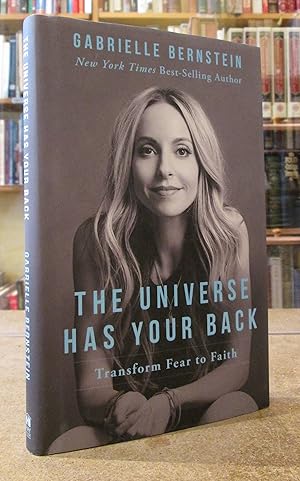 The Universe Has Your Back: Transform Fear to Faith