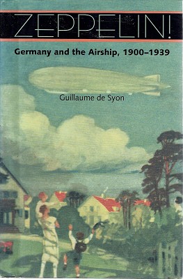 Zeppelin: Germany And The Airship, 1900-1939