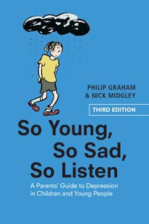 Bild des Verkufers fr So Young, So Sad, So Listen : A Parents Guide to Depression in Children and Young People zum Verkauf von GreatBookPricesUK