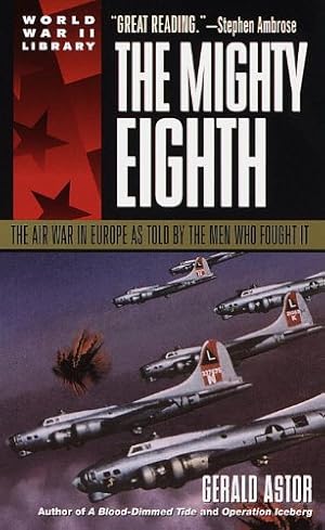 Seller image for The Mighty Eighth: The Air War in Europe As Told by the Men Who Fought It for sale by MULTI BOOK