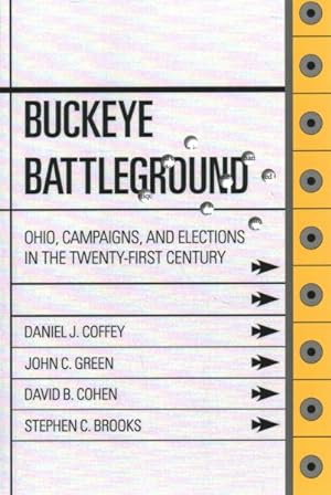 Seller image for Buckeye Battleground : Ohio, Campaigns, and Elections in the Twenty-First Century for sale by GreatBookPrices