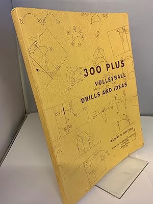 300 Plus Volleyball Drills and Ideas