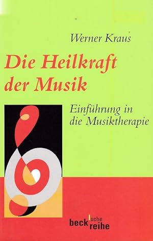 Imagen del vendedor de Die Heilkraft der Musik : Einfhrung in die Musiktherapie. hrsg. von Werner Kraus / Beck'sche Reihe ; 1260. a la venta por Fundus-Online GbR Borkert Schwarz Zerfa