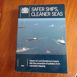 Safer Ships, Cleaner Seas: Report of Lord Donaldson's Inquiry into the Prevention of Pollution fr...