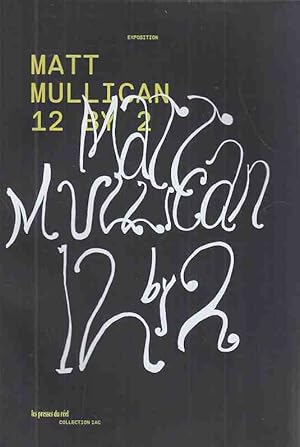 Image du vendeur pour Matt Mullican. 12 by 2. Exposition. Collection IAC. Nathalie Ergino (u.a.). mis en vente par Fundus-Online GbR Borkert Schwarz Zerfa