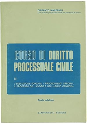 Seller image for Corso di diritto processuale civile vol iii° l  esecuzione forzata, i procedimenti speciali, il processo del lavoro e dell   "equo canone" for sale by MULTI BOOK