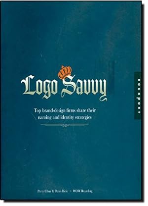 Image du vendeur pour Logo Savvy: Top Brand-Design Firms Share Their Naming And Identity Strategies mis en vente par MULTI BOOK