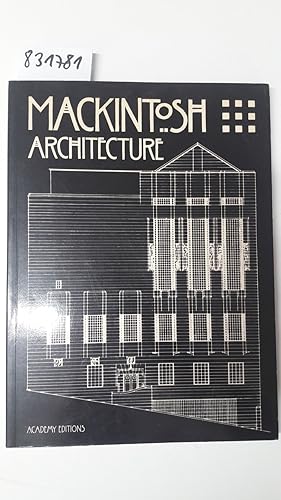 Bild des Verkufers fr Mackintosh Architecture : The Complete Buildings and Selected Projects zum Verkauf von Versand-Antiquariat Konrad von Agris e.K.