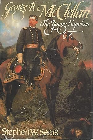 George B. McClellan: The Young Napoleon