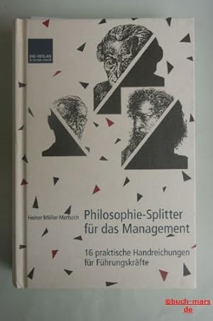 Imagen del vendedor de Philosophie-Splitter fr das Management : 16 praktische Handreichungen fr Fhrungskrfte. a la venta por Antiquariat Johannes Hauschild