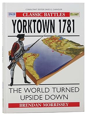 Seller image for Yorktown 1781: The World Turned Upside Down (Osprey Military, Classic Battles) for sale by Yesterday's Muse, ABAA, ILAB, IOBA