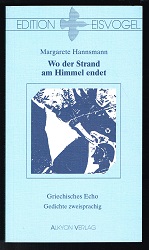 Bild des Verkufers fr Wo der Strand am Himmel endet: Griechisches Echo [Gedichte zweisprachig]. - zum Verkauf von Libresso Antiquariat, Jens Hagedorn